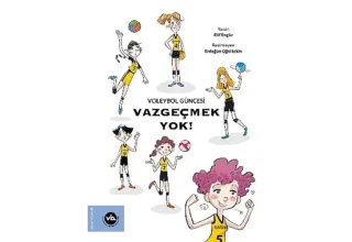 Çocuklara voleybol sevgisini aşılamayı amaçlayan serinin ilk kitabı: “Vazgeçmek Yok!” yayımlandı