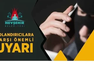 Nevşehir Belediyesi’nden Dolandırıcılara Karşı Uyarı
